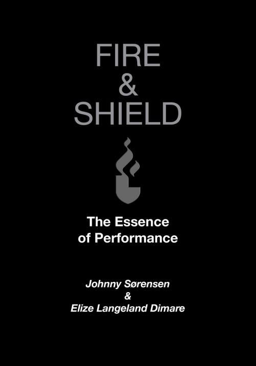 Cover of the book Fire & Shield by Elize Langeland Dimare, Johnny Sørensen, Dimare & Sørensen