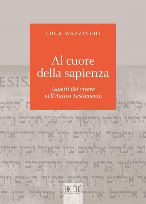 Cover of the book Al cuore della sapienza by Luca Mazzinghi, EDB - Edizioni Dehoniane Bologna