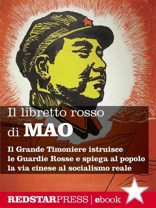 Cover of the book Il libretto rosso di Mao. Edizione integrale by Mao Tse-Tung, Red Star Press