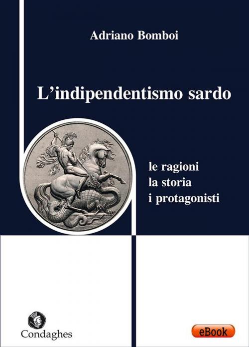 Cover of the book L’indipendentismo sardo by Adriano Bomboi, Condaghes