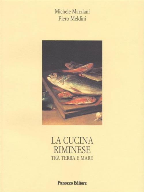 Cover of the book La cucina riminese by Marziani Michele, Meldini Piero, Panozzo Editore