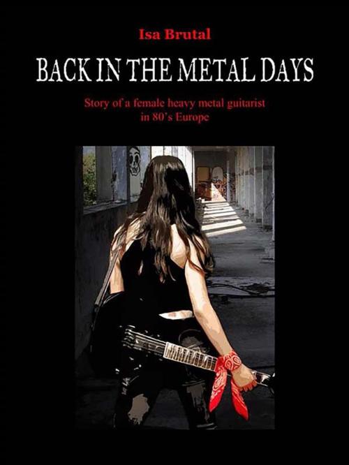 Cover of the book Back in the metal days by ISA BRUTAL, Youcanprint