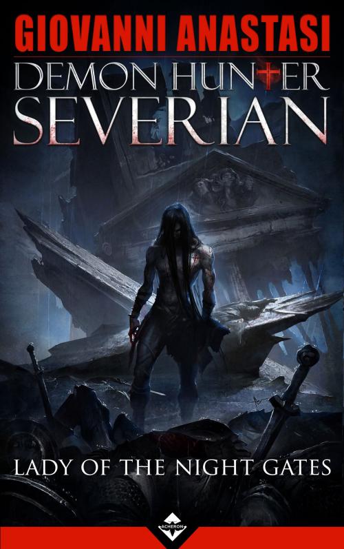 Cover of the book Demon Hunter Severian: Lady of the Night Gates by Giovanni Anastasi, Acheron Books