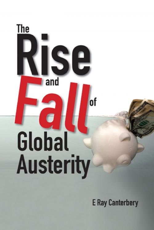 Cover of the book The Rise and Fall of Global Austerity by E Ray Canterbery, World Scientific Publishing Company