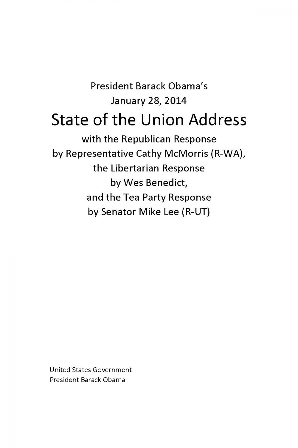 Big bigCover of President Barack Obama’s January 28, 2014 State of the Union Address with the Republican Response by Representative Cathy McMorris (R-WA), the Libertarian Response by Wes Benedict, and the Tea Party Response by Senator Mike Lee (R-UT)