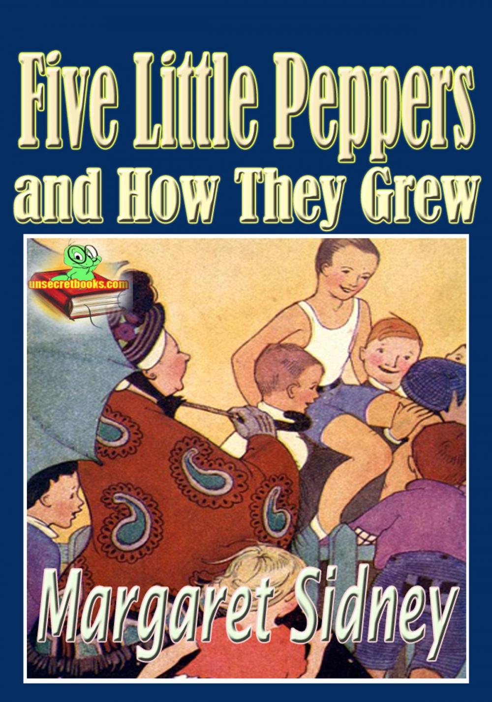 Big bigCover of The Five Little Peppers and How They Grew: Popular Classic Children Novel