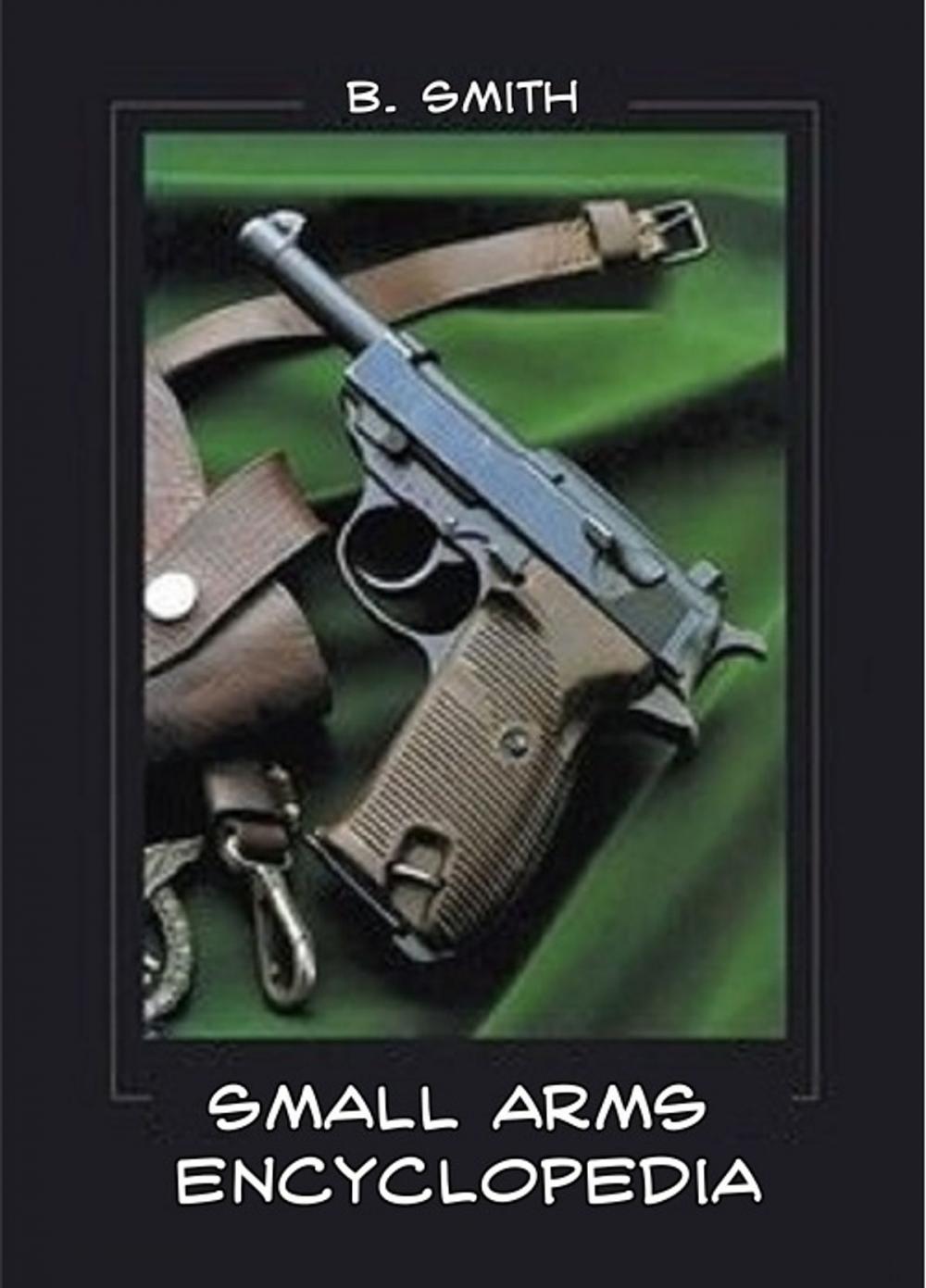 Big bigCover of The Small Arms Encyclopedia