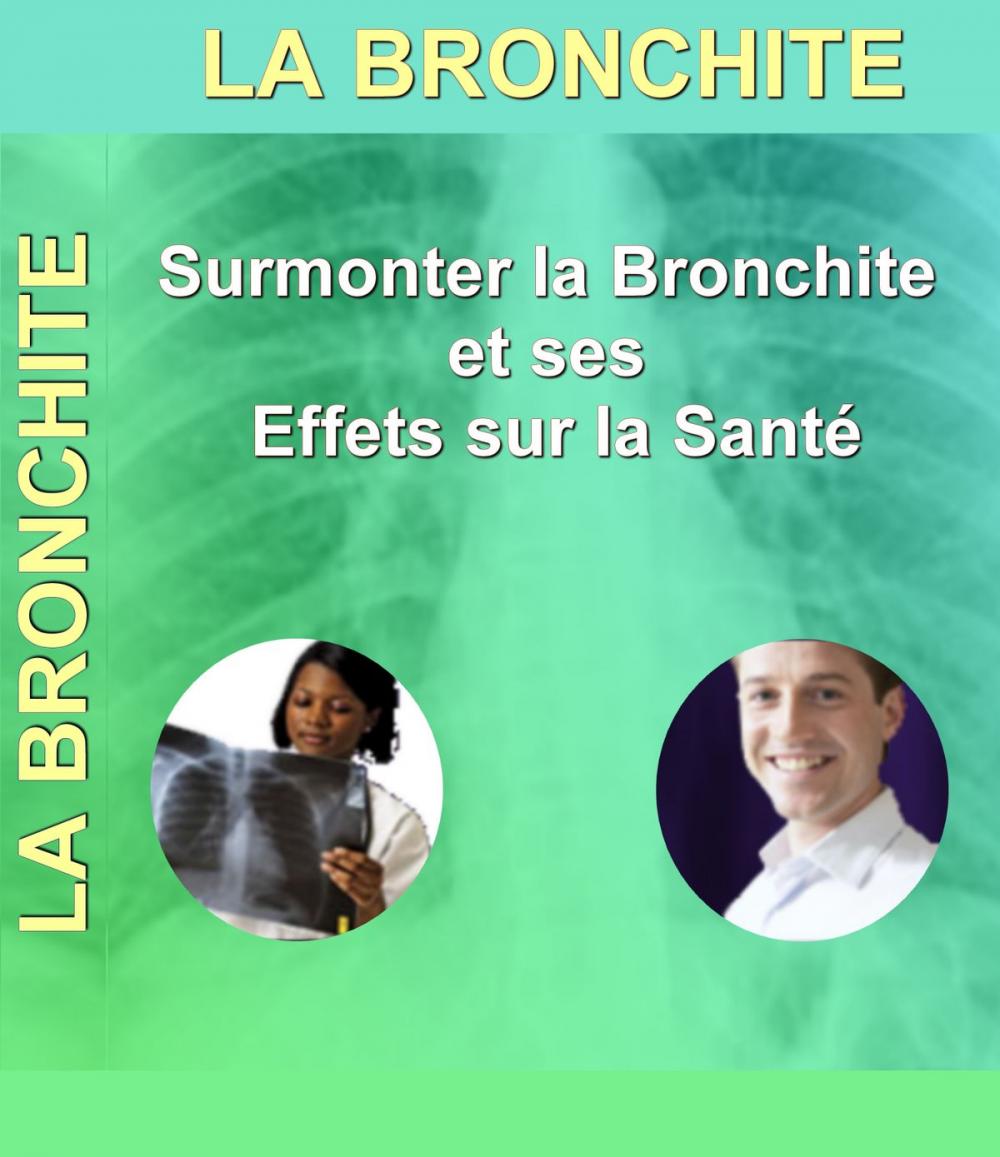 Big bigCover of La Bronchite - Surmonter la Bronchite et ses effets sur la Santé