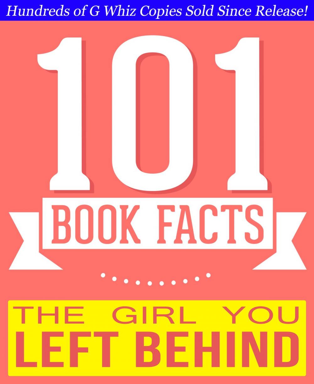 Big bigCover of The Girl You Left Behind - 101 Amazingly True Facts You Didn't Know