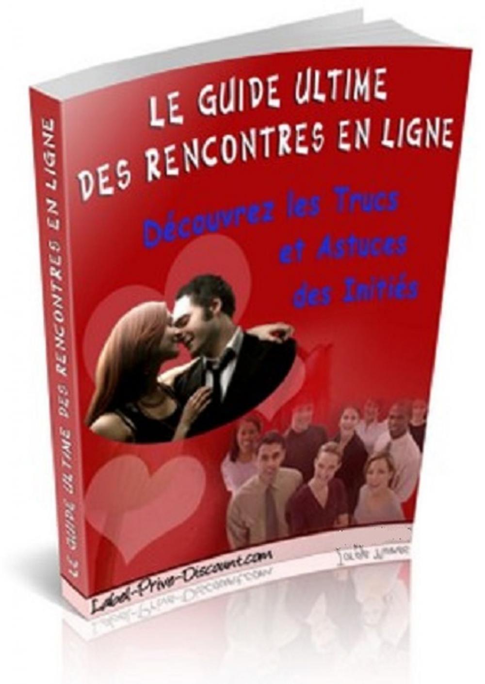 Big bigCover of Le Guide Ultime des Rencontres en Ligne - Découvrez les Trucs et Astuces des Initiés