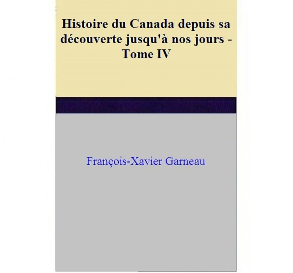 Big bigCover of Histoire du Canada depuis sa découverte jusqu'à nos jours - Tome IV