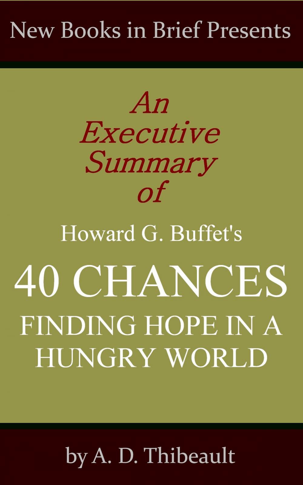 Big bigCover of An Executive Summary of Howard G. Buffet's '40 Chances: Finding Hope in a Hungry World'