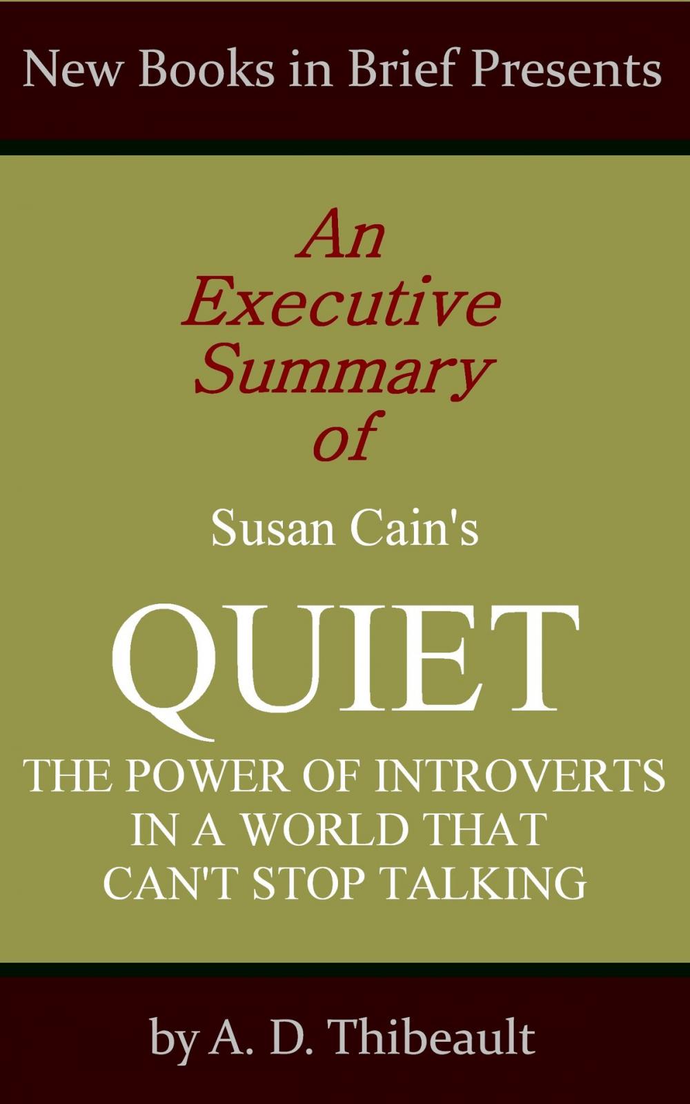 Big bigCover of An Executive Summary of Susan Cain's 'Quiet: The Power of Introverts in a World That Can't Stop Talking'