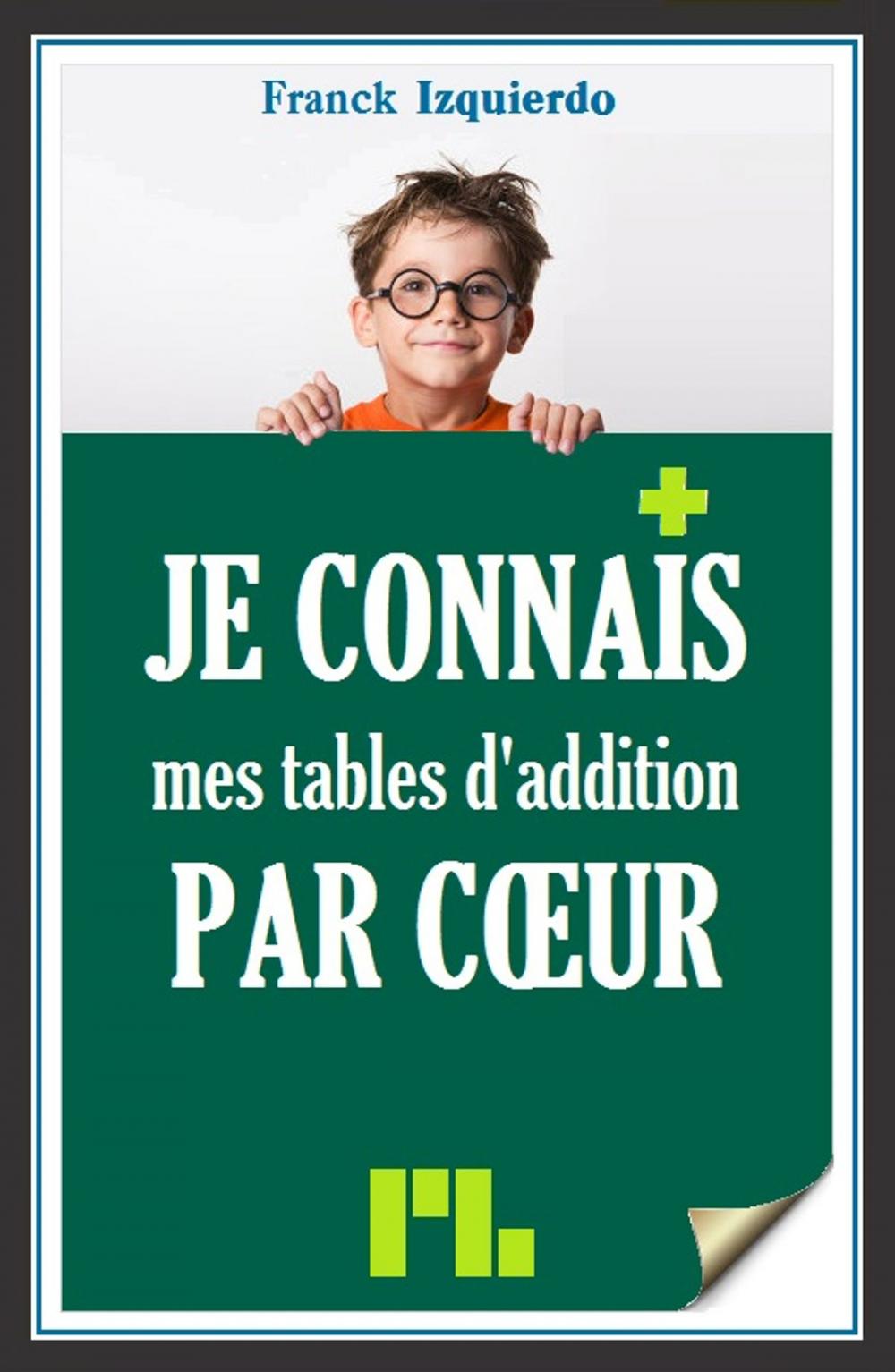 Big bigCover of Je connais mes tables d'addition par coeur