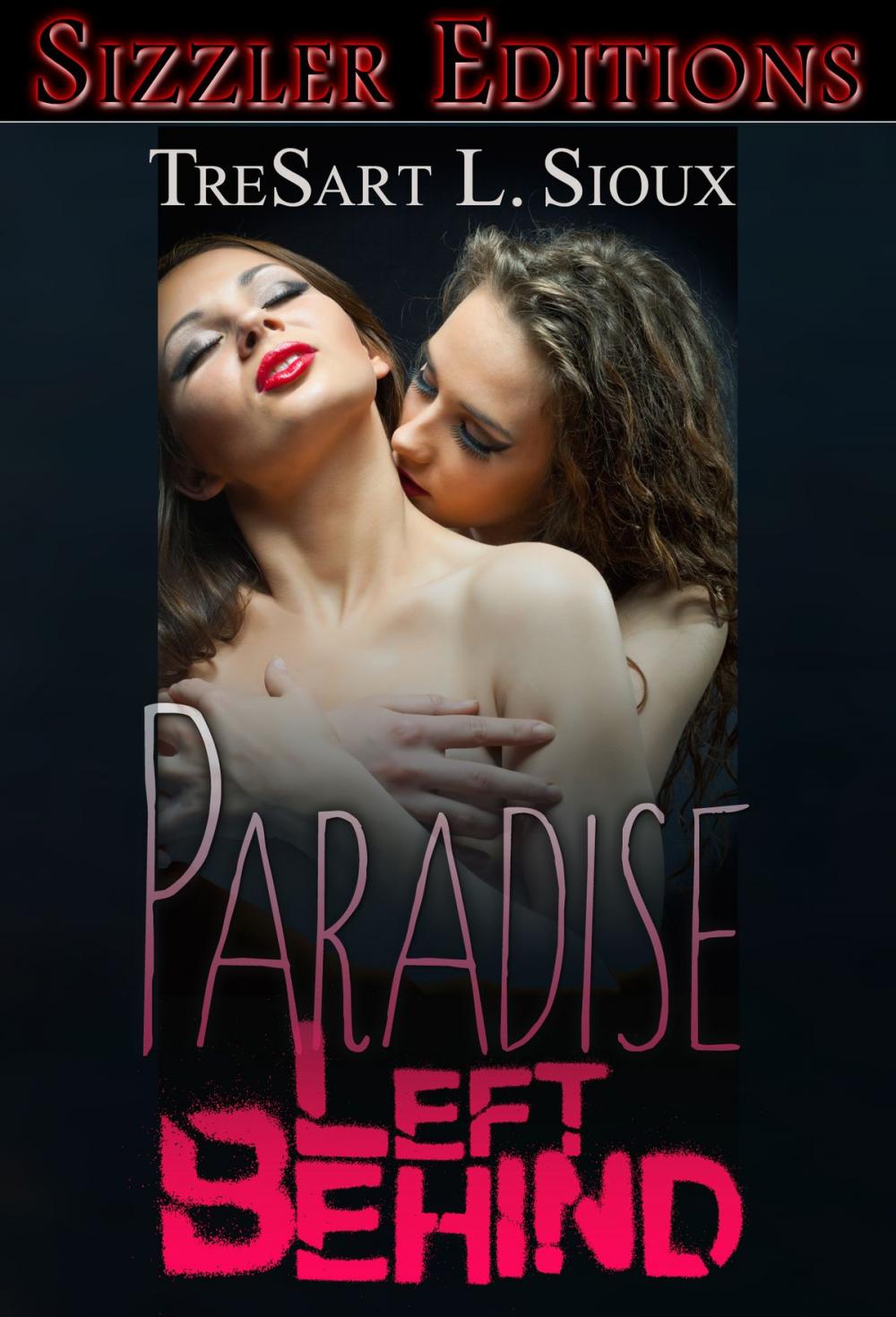 Big bigCover of Paradise Left Behind: The Best Lesbian Erotica of TreSart L. Sioux