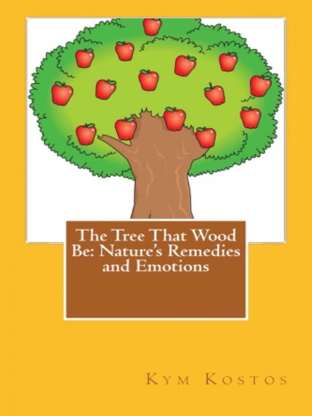 Big bigCover of The Tree That Wood Be: Nature's Remedies and Emotions