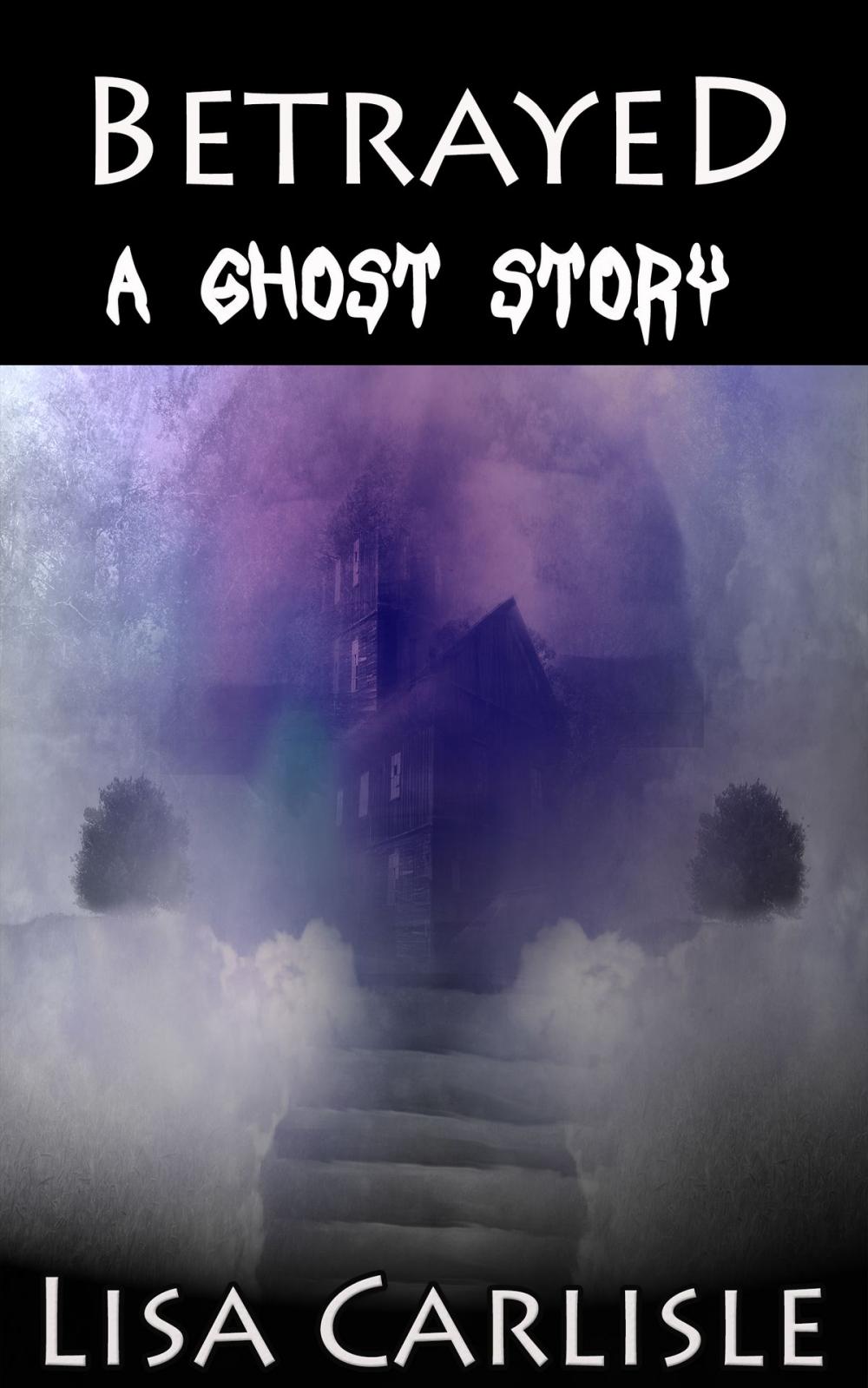 Big bigCover of Betrayed: A Ghost Story