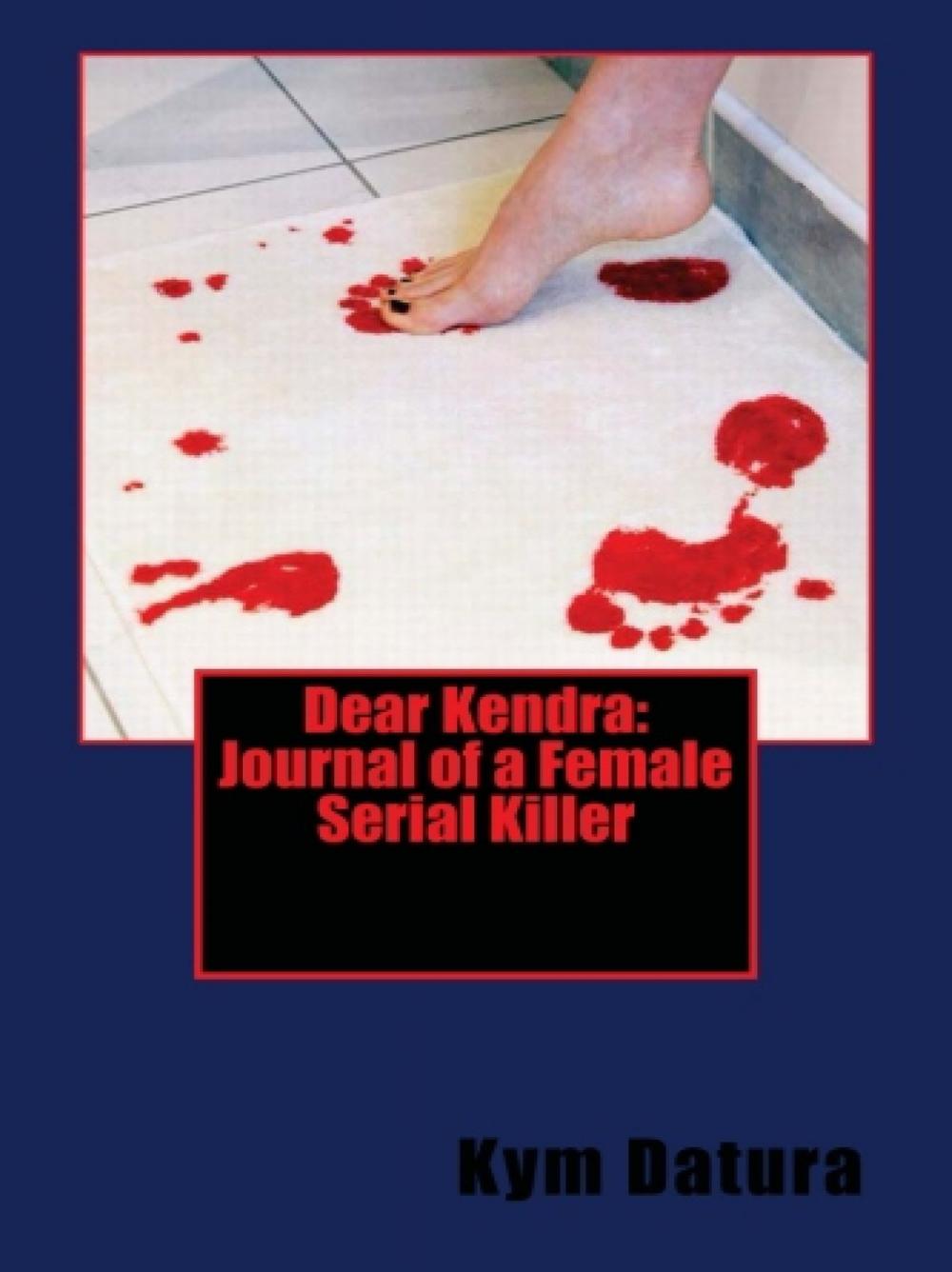 Big bigCover of Dear Kendra: Journal of a Female Serial Killer