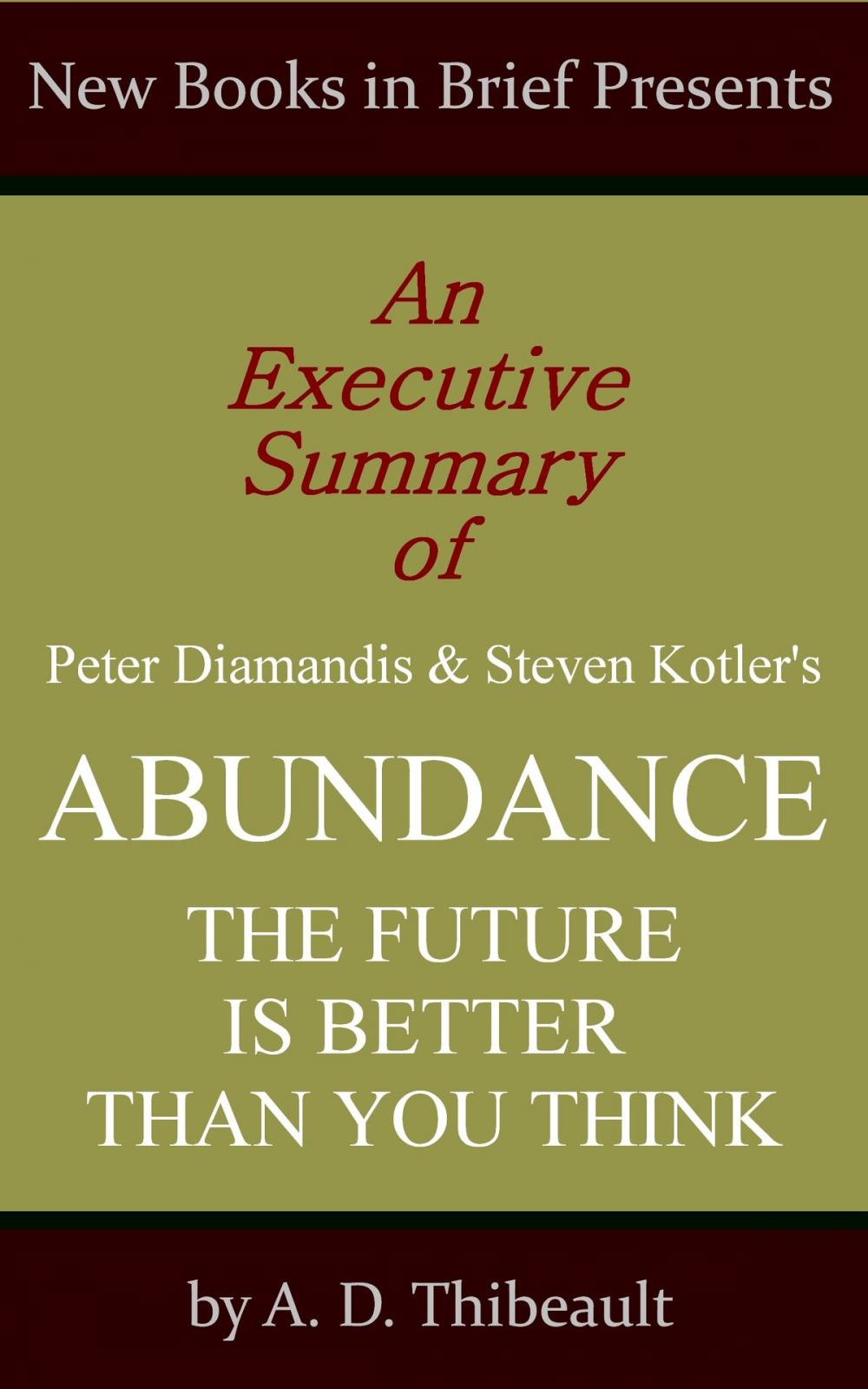 Big bigCover of An Executive Summary of Peter Diamandis and Steven Kotler's 'Abundance: The Future Is Better Than You Think'