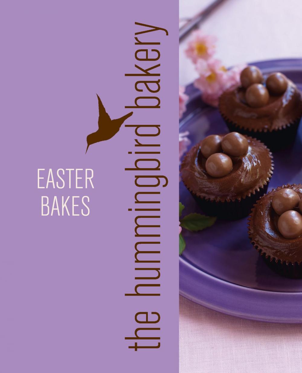 Big bigCover of Hummingbird Bakery Easter Bakes: An Extract from Cake Days