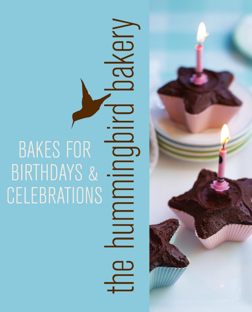 Big bigCover of Hummingbird Bakery Bakes for Birthdays and Celebrations: An Extract from Cake Days