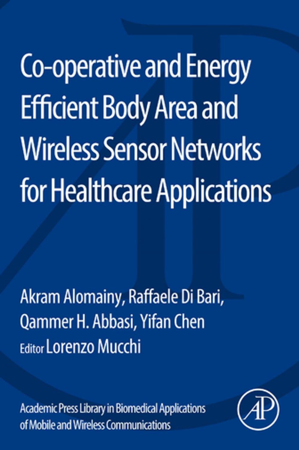 Big bigCover of Co-operative and Energy Efficient Body Area and Wireless Sensor Networks for Healthcare Applications