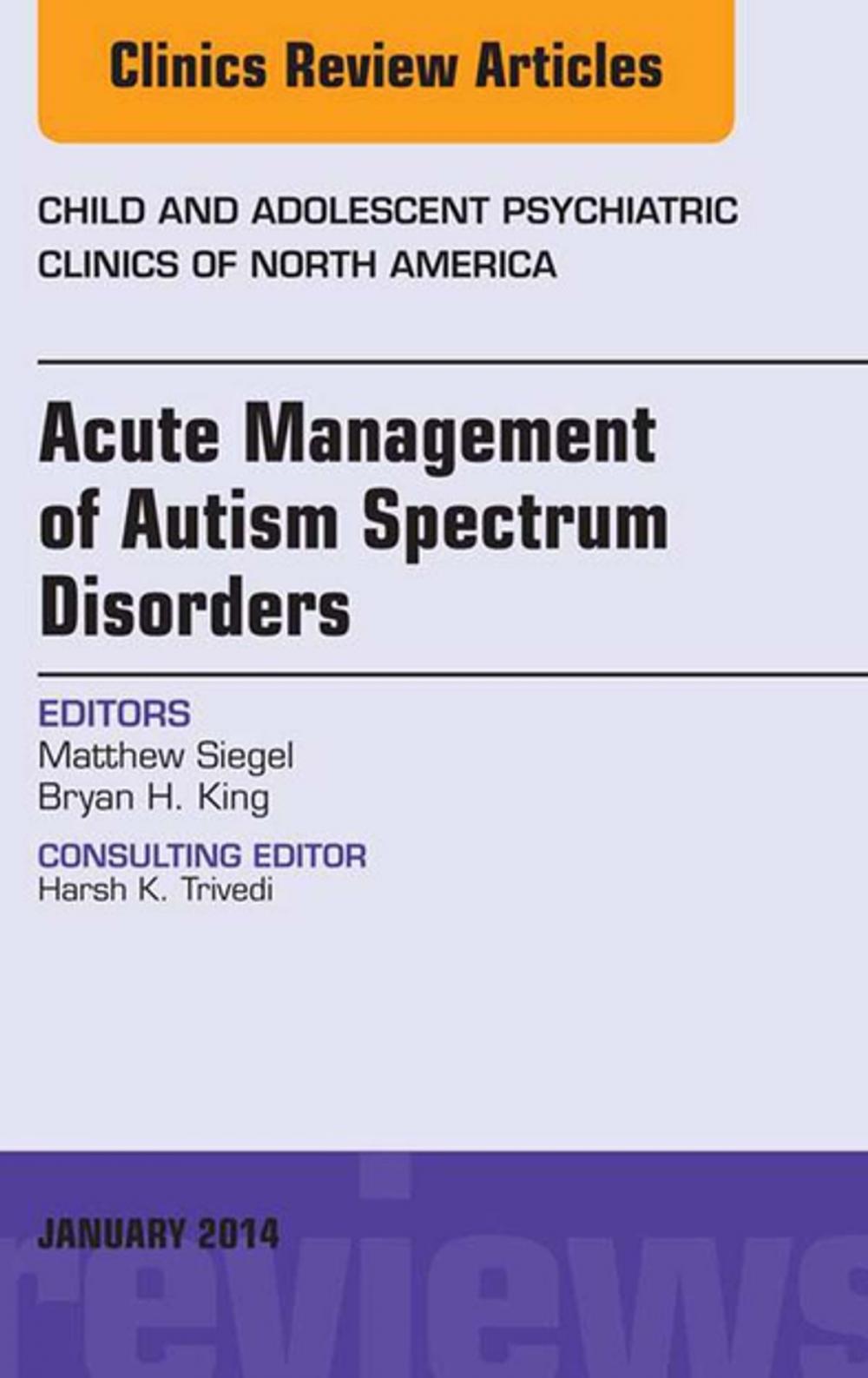 Big bigCover of Acute Management of Autism Spectrum Disorders, An Issue of Child and Adolescent Psychiatric Clinics of North America, E-Book