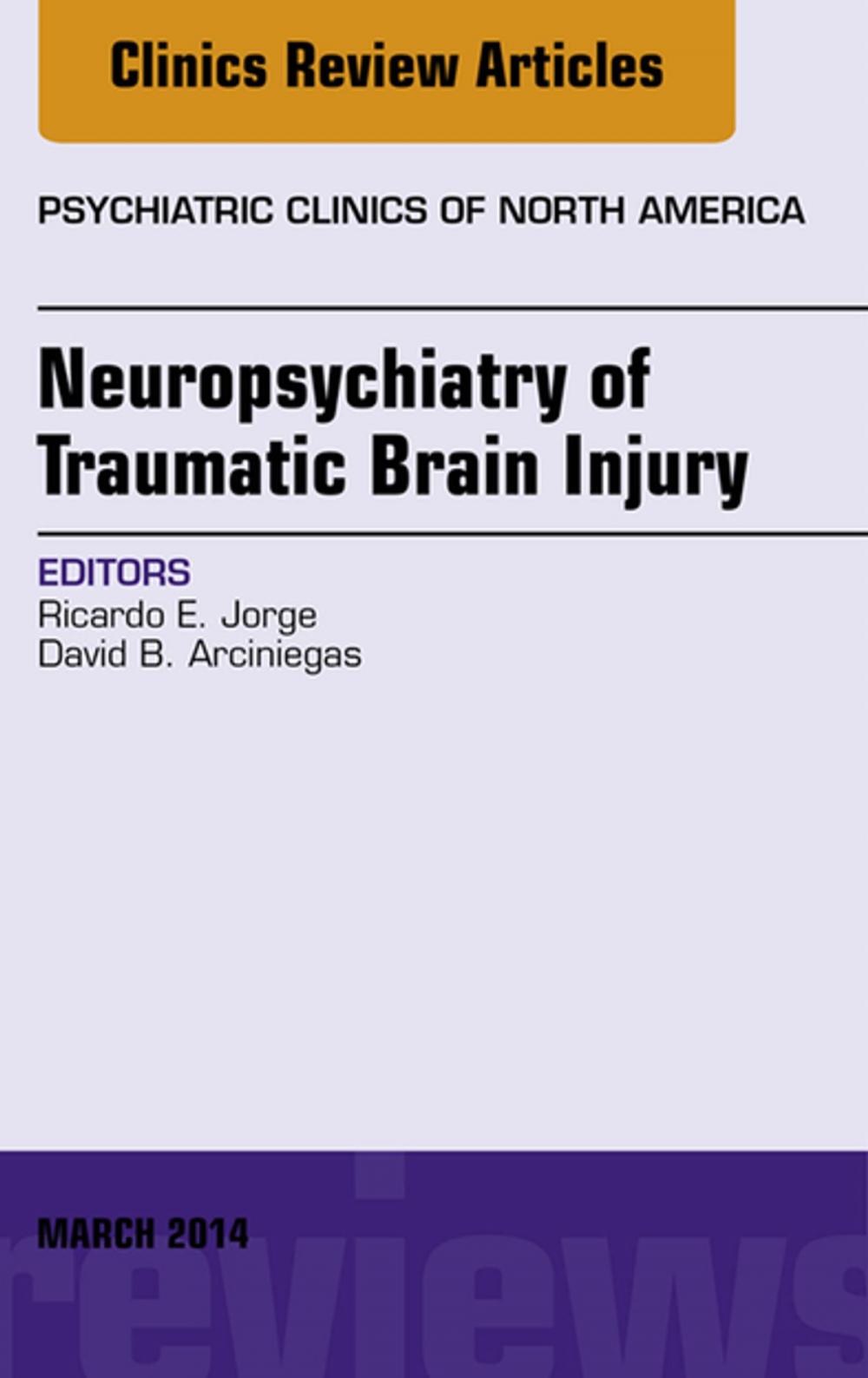Big bigCover of Neuropsychiatry of Traumatic Brain Injury, An Issue of Psychiatric Clinics of North America, E-Book