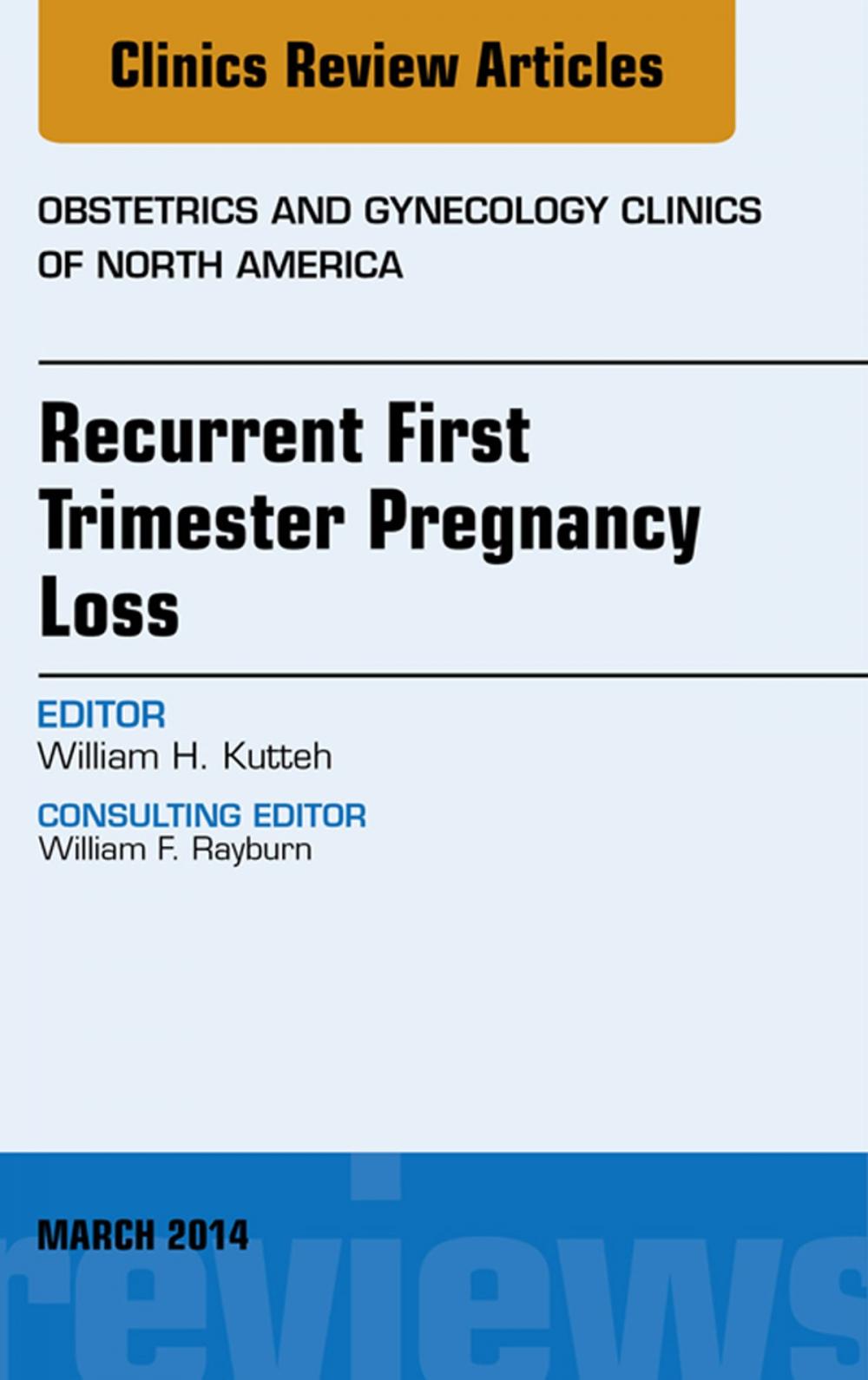 Big bigCover of Recurrent First Trimester Pregnancy Loss, An Issue of Obstetrics and Gynecology Clinics, E-Book