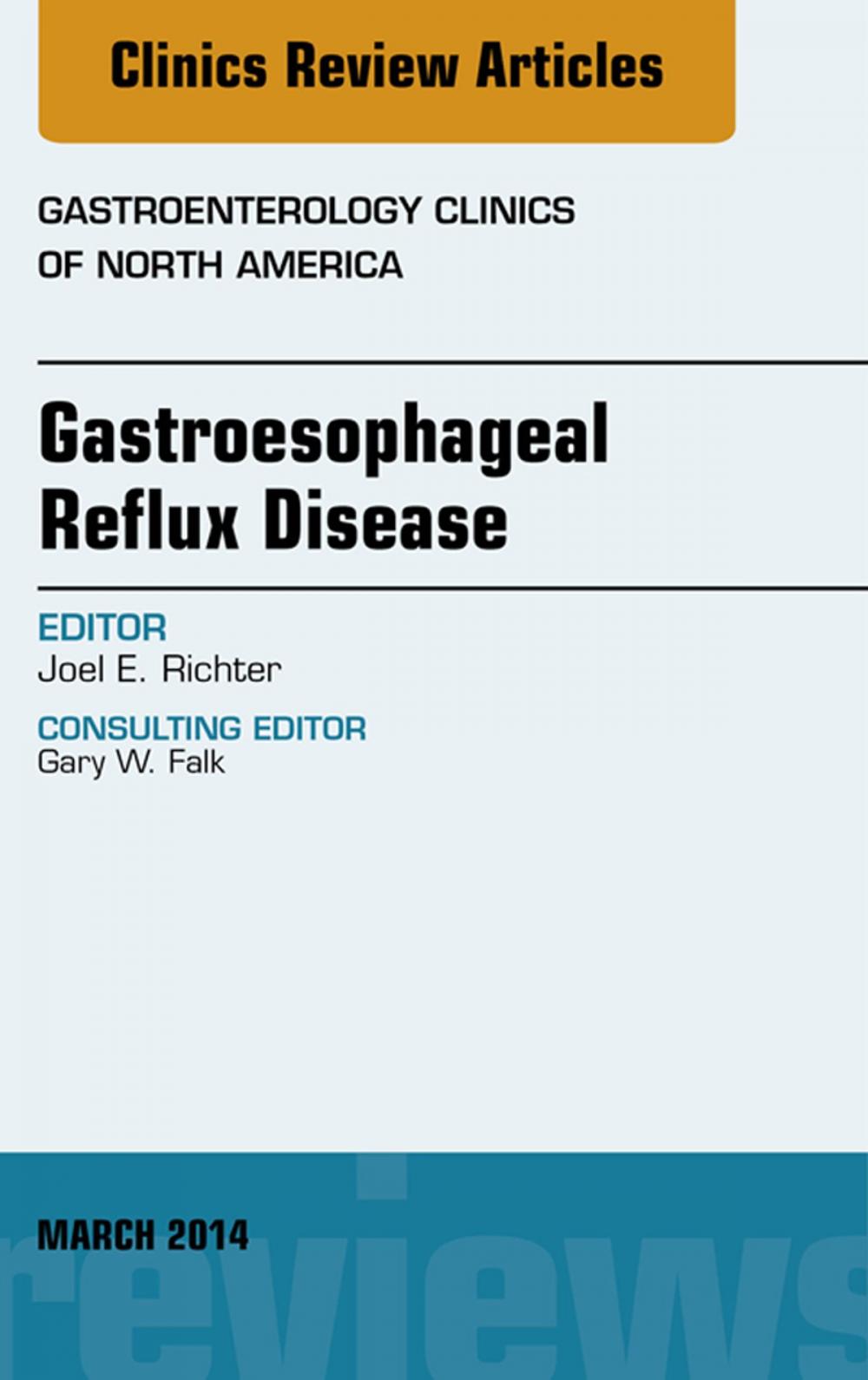 Big bigCover of Gastroesophageal Reflux Disease, An issue of Gastroenterology Clinics of North America, E-Book