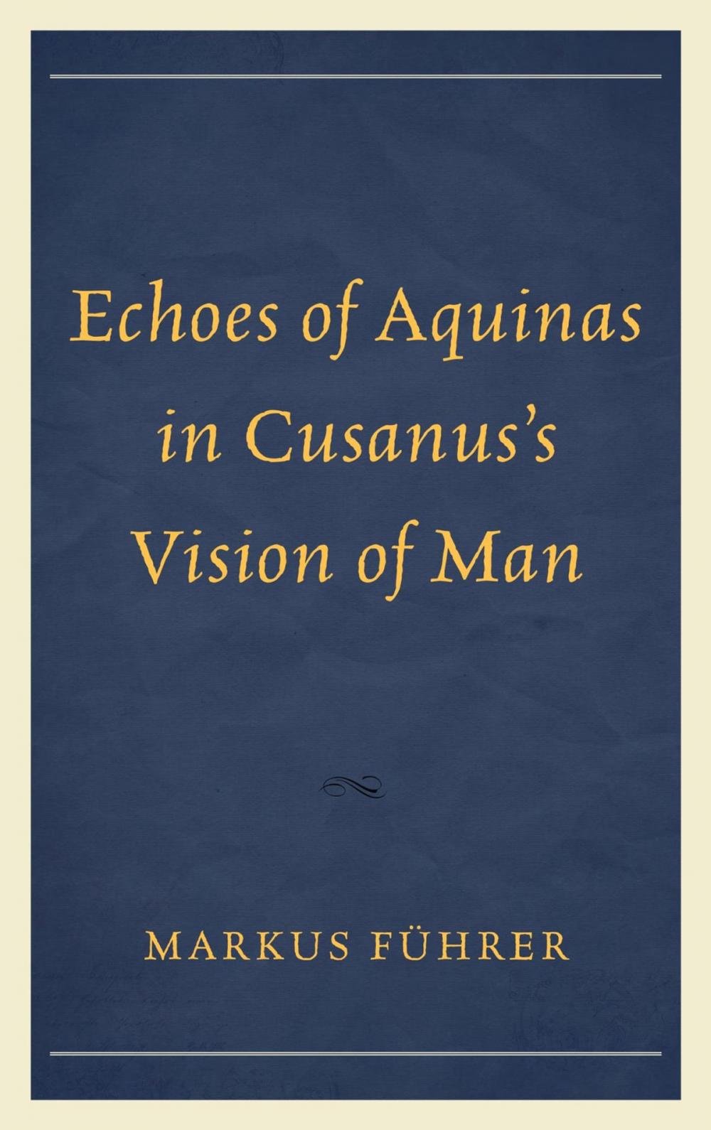 Big bigCover of Echoes of Aquinas in Cusanus's Vision of Man