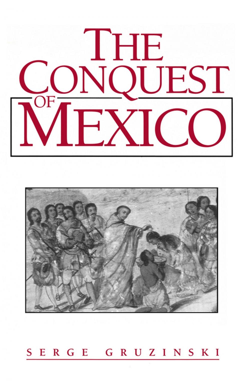 Big bigCover of The Conquest of Mexico