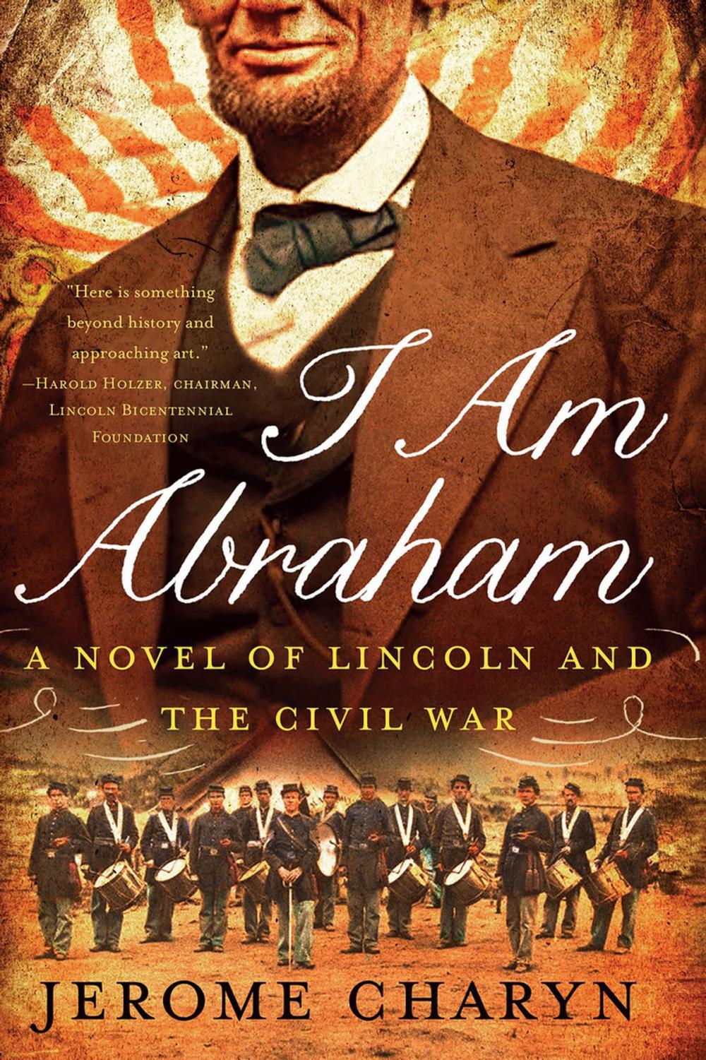 Big bigCover of I Am Abraham: A Novel of Lincoln and the Civil War