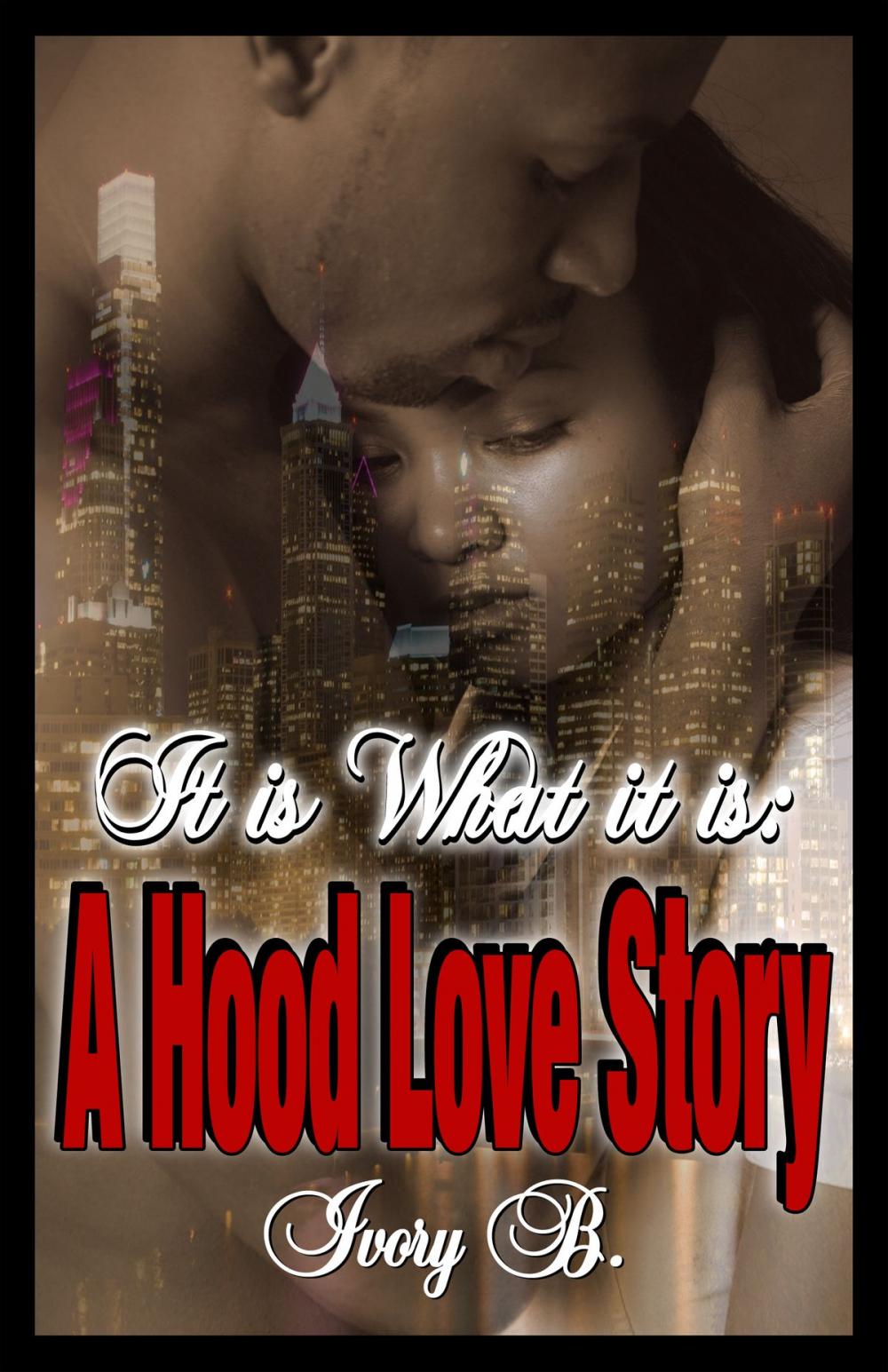 Big bigCover of It is What it is: A Hood Love Story