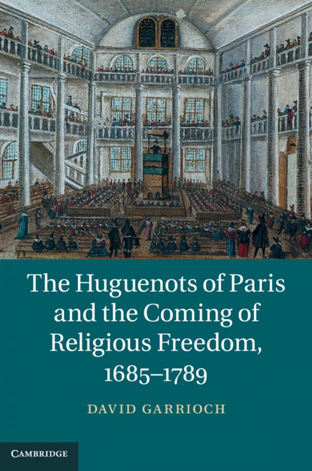 Big bigCover of The Huguenots of Paris and the Coming of Religious Freedom, 1685–1789