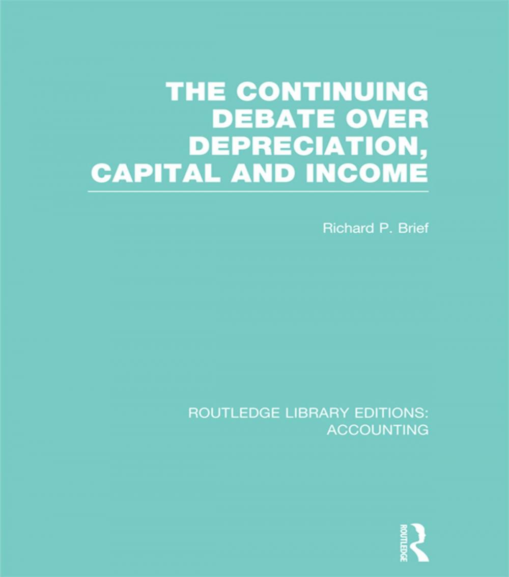 Big bigCover of The Continuing Debate Over Depreciation, Capital and Income (RLE Accounting)