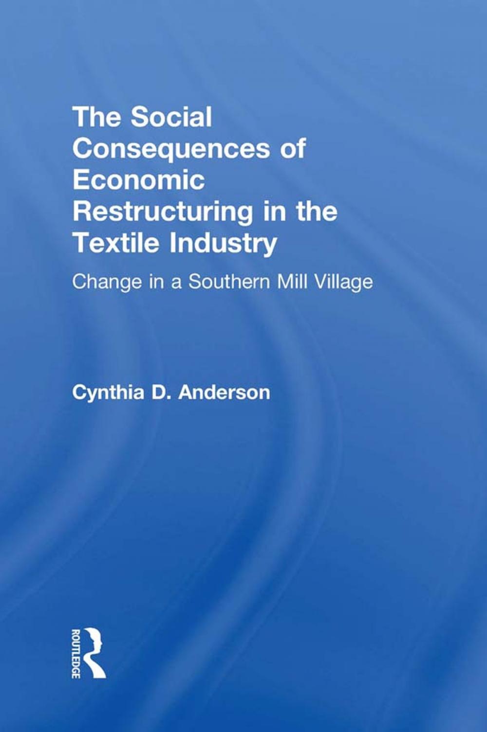 Big bigCover of Social Consequences of Economic Restructuring in the Textile Industry