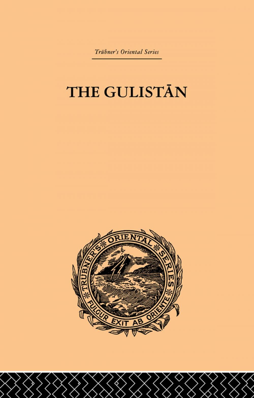 Big bigCover of The Gulistan; or Rose-Garden of Shekh Muslihu'D-Din Sadi Shiraz