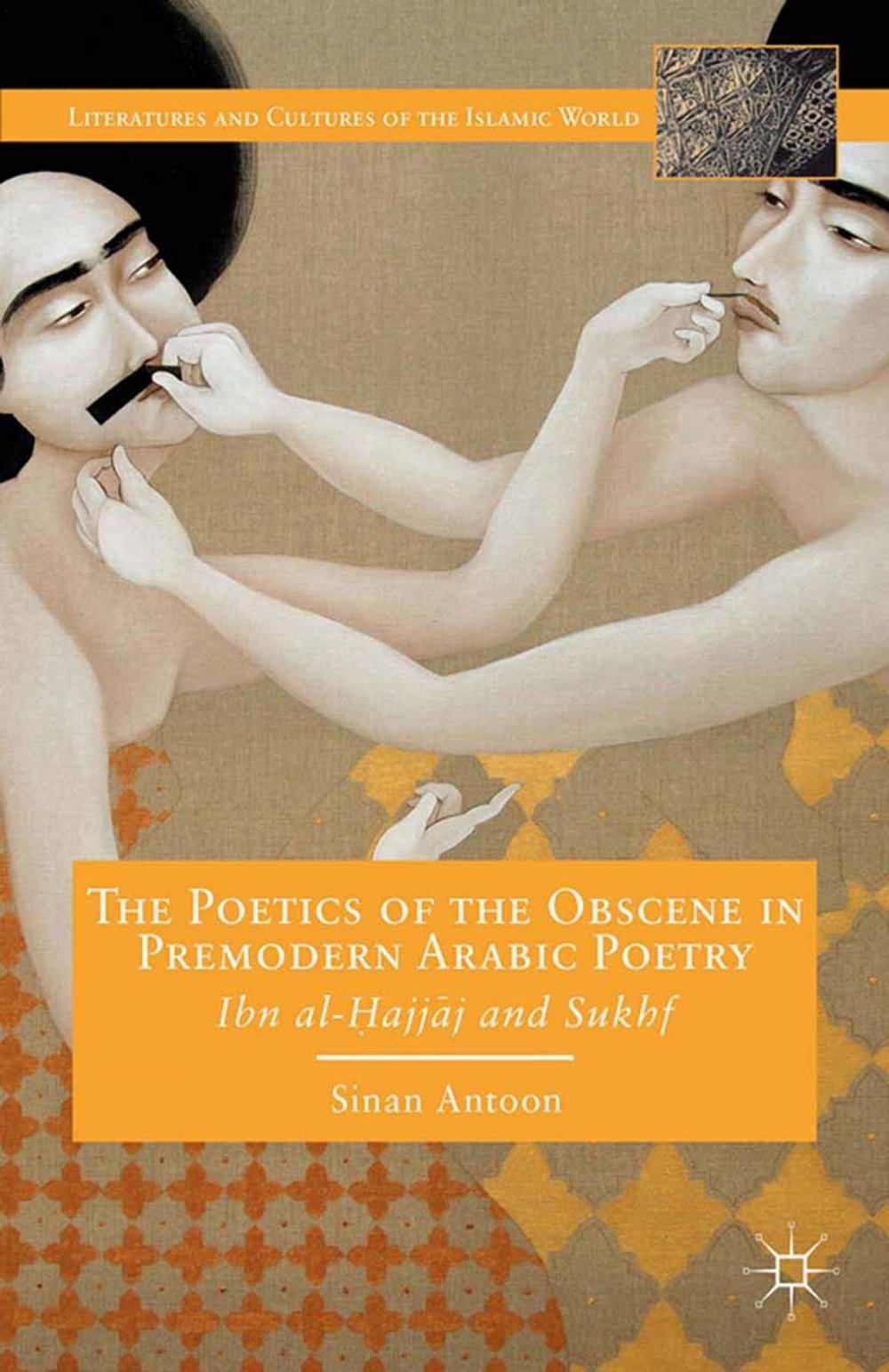 Big bigCover of The Poetics of the Obscene in Premodern Arabic Poetry