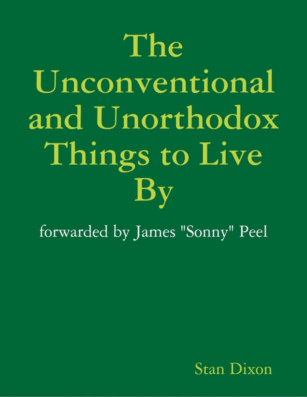 Big bigCover of The Unconventional and Unorthodox Things to Live By