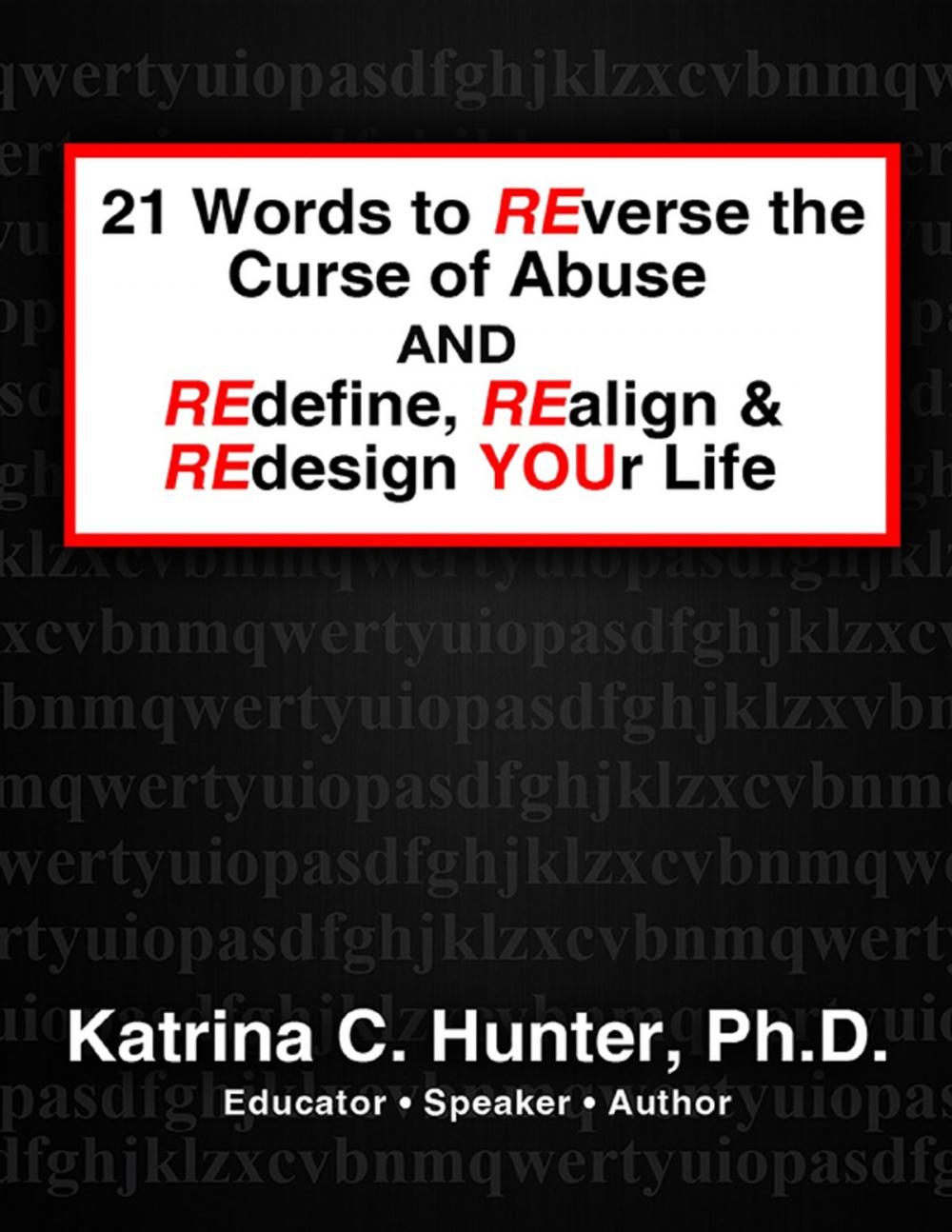 Big bigCover of 21 Words to Reverse the Curse of Abuse and Redefine, Realign & Redesign Your Life