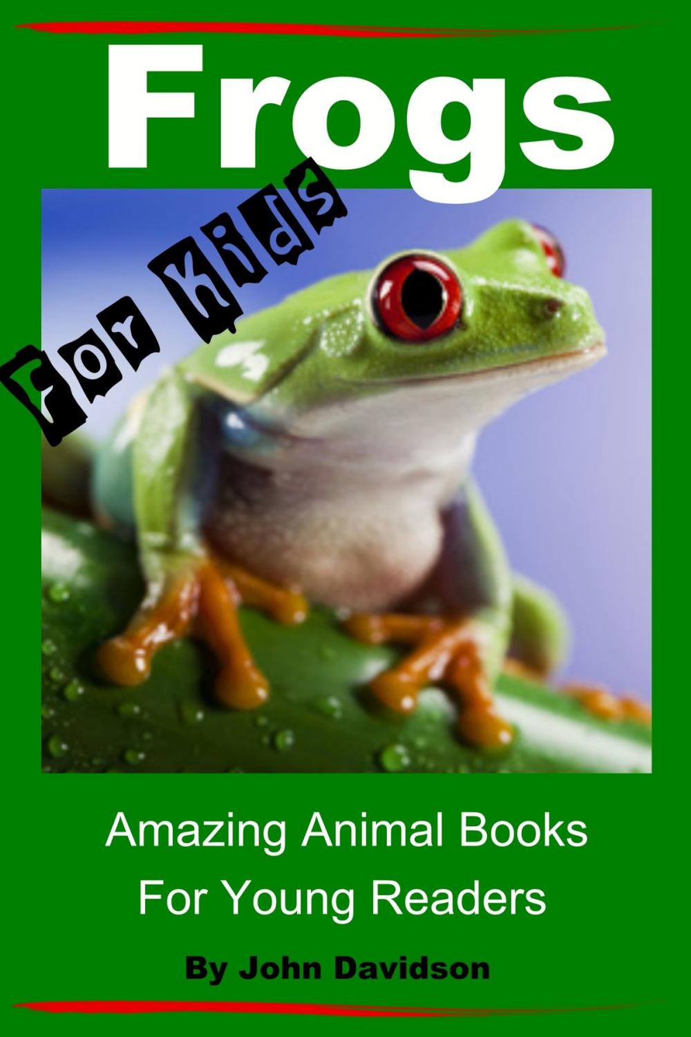 Big bigCover of Frogs: For Kids - Amazing Animal Books for Young Readers