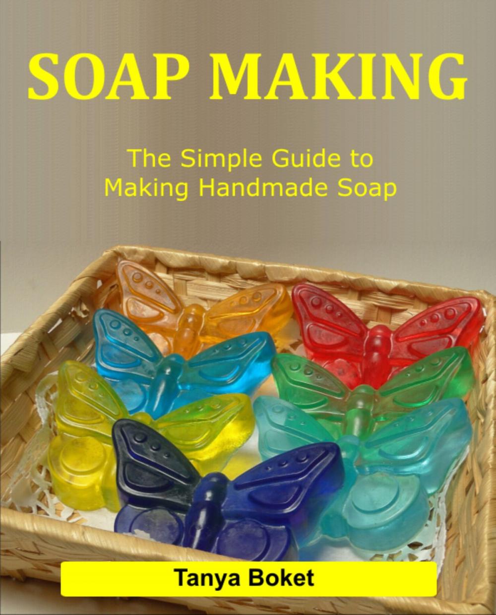 Big bigCover of Soap Making: The Simple Guide to Making Handmade Soap