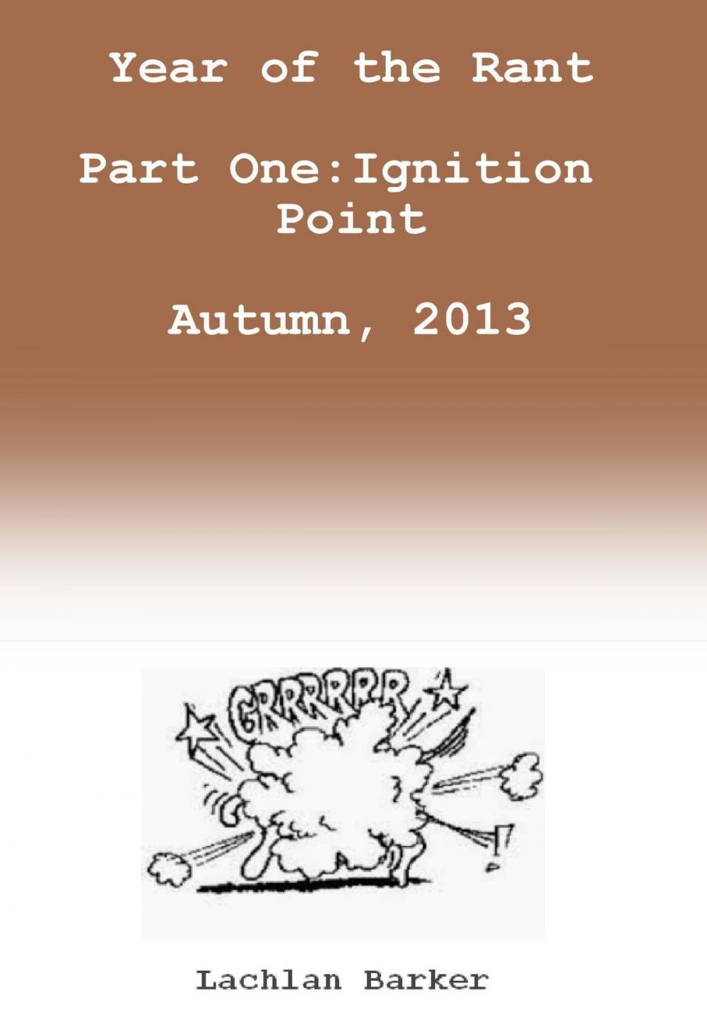 Big bigCover of Year of the Rant. Part One: Ignition Point, Autumn, 2013.