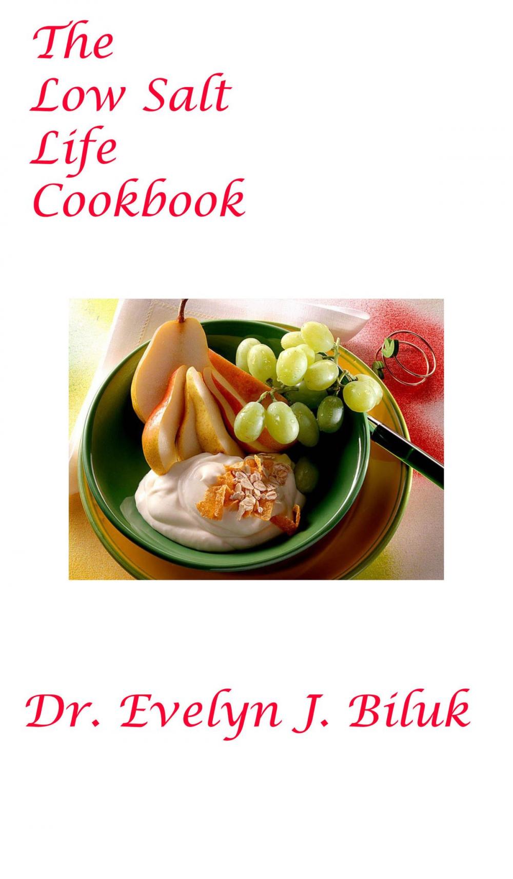 Big bigCover of The Low Salt Life Cookbook