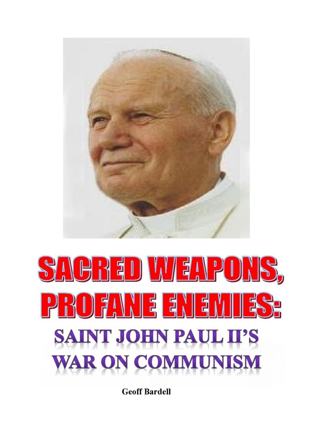 Big bigCover of Sacred Weapons, Profane Enemies: Saint John Paul II's War on Communism