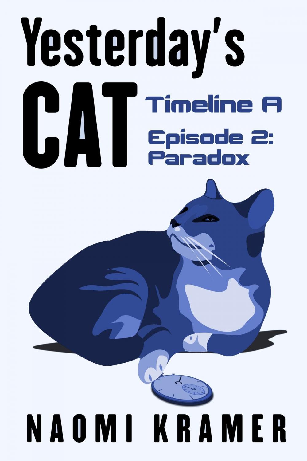 Big bigCover of Yesterday's Cat: Timeline A Episode 2: Paradox