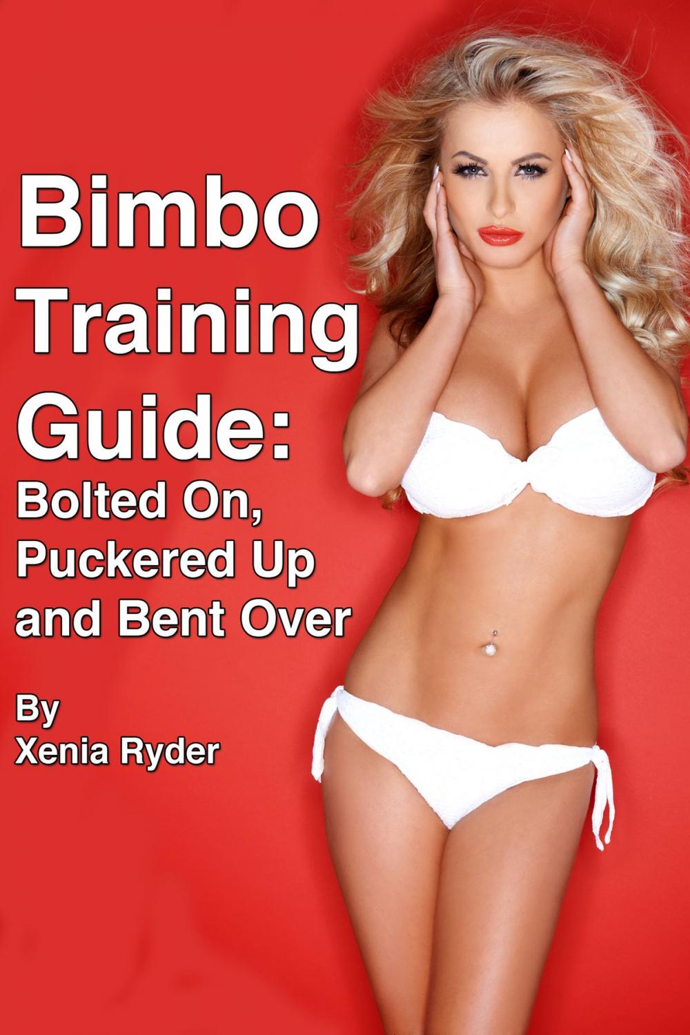 Big bigCover of Bimbo Training Guide: Bolted On, Puckered Up and Bent Over