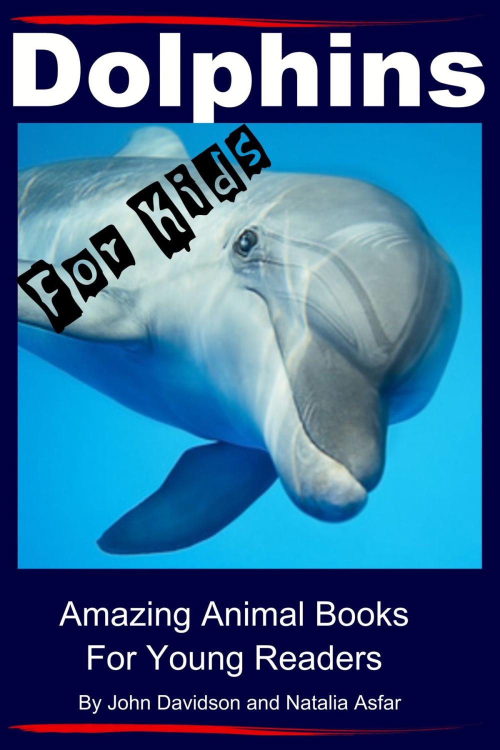 Big bigCover of Dolphins For Kids: Amazing Animals Books for Young Readers