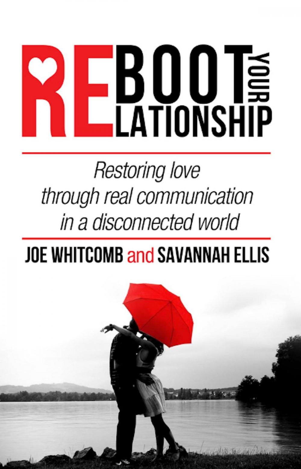 Big bigCover of Reboot Your Relationship: Restoring Love Through Real Connection in a Disconnected World